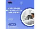 Hire Premier Repair Services For Heater