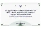 Gruppenunterkunft Familientreffen im Harz – Platz, Komfort und perfekte Lage für alle Generationen