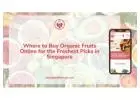 Where to Buy Organic Fruits Online for the Freshest Picks in Singapore