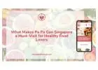 What Makes Pa Pa Gan Singapore a Must-Visit for Healthy Food Lovers