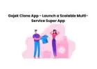 Gojek Clone App - Launch a Scalable Multi-Service Super App