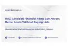How Canadian Financial Firms Can Attract Better Leads Without Buying Lists