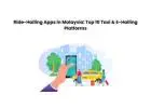 Ride-Hailing Apps in Malaysia: Top 10 Taxi & E-Hailing Platforms