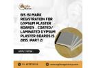 Professional BIS ISI Registration for Gypsum Boards