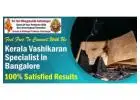 Kerala Vashikaran Specialist in Bangalore