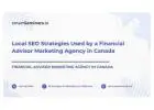 Local SEO Strategies Used by a Financial Advisor Marketing Agency in Canada