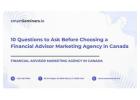The Complete Guide to Hiring a Financial Advisor Marketing Agency in Canada