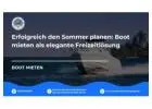 Erfolgreich den Sommer planen: Boot mieten als elegante Freizeitlösung