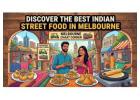 Discover the Best Indian Street Food in Melbourne