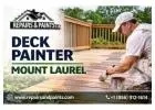 Professional Deck Painter Mount Laurel for Durable & Beautiful Finishes