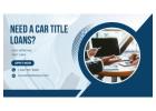 Get Fast Financial Solution With Car Title Loans Barrie