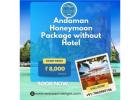 Andaman Honeymoon Package without hotel- Seabeach Delight