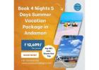 Book 4 Nights 5 Days Summer Vacation Package in Andaman