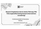 Bessere Ergebnisse durch starke Führung: Wie Führungskräftetraining Kassel Unternehmen voranbringt