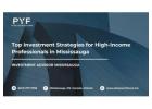 Top Investment Strategies for High-Income Professionals in Mississauga