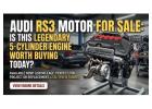 Audi RS3 Motor for Sale: Is This Legendary 5-Cylinder Engine Worth Buying Today?