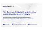 The Complete Guide to Financial Advisor Marketing Companies in Canada