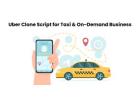 Uber Clone Script for Taxi & On-Demand Business