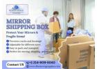 Protect Your Mirrors – Mirror Shipping Boxes for Sale!