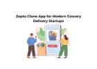 Zepto Clone App for Modern Grocery Delivery Startups