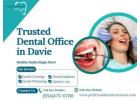 Trusted Dental Office in Davie | Gentle & Affordable Dental Care