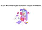 Trusted Medicine Delivery App Development Company for Healthcare