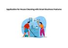 Application for House Cleaning with Smart Business Features