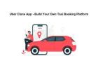 Uber Clone App - Build Your Own Taxi Booking Platform