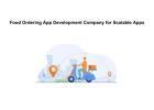 Food Ordering App Development Company for Scalable Apps